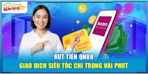 Rút Tiền QH88 – Giao Dịch Siêu Tốc Chỉ Trong Vài Phút