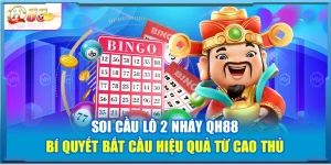 Soi Cầu Lô 2 Nháy QH88 – Bí Quyết Bắt Cầu Hiệu Quả Từ Cao Thủ