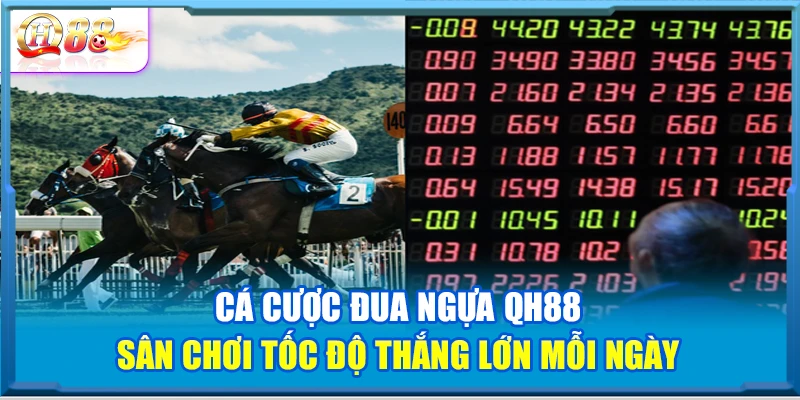 Cá Cược Đua Ngựa QH88 – Sân Chơi Tốc Độ Thắng Lớn Mỗi Ngày