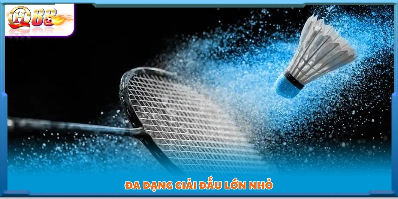 Phong phú các giải đấu lớn nhỏ