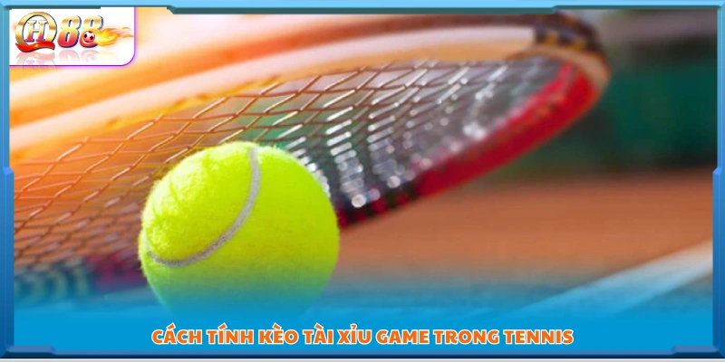 Cách xác định tổng game trong kèo tài xỉu 