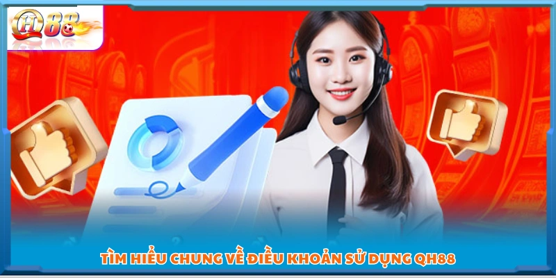  Tìm hiểu những điều khoản sử dụng QH88