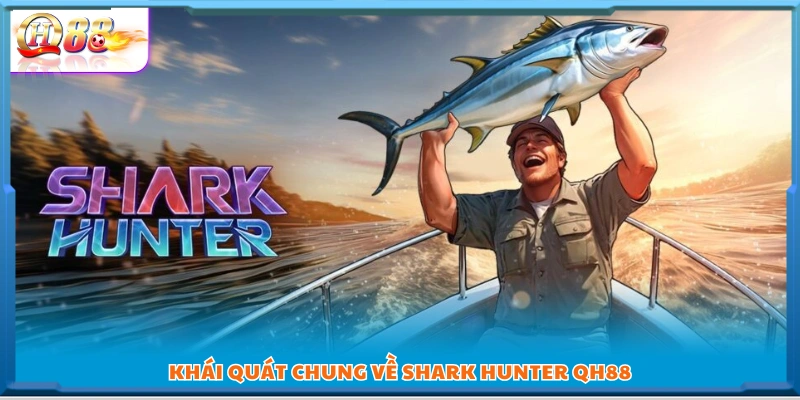  Shark Hunter QH88 – Cuộc săn cá mập đầy kịch tính 
