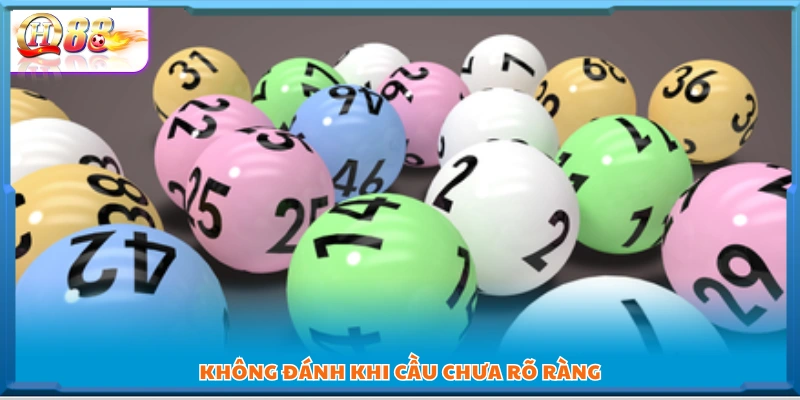  Tránh vào tiền khi cầu chưa xuất hiện rõ