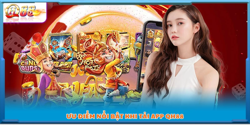  Lợi ích vượt trội khi sử dụng ứng dụng QH 88 